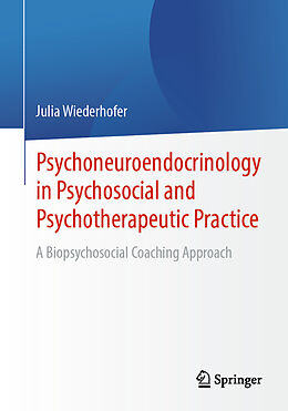 Couverture cartonnée Psychoneuroendocrinology in Psychosocial and Psychotherapeutic Practice de Julia Wiederhofer