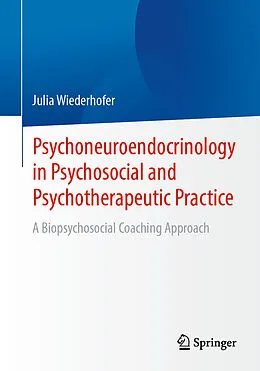 E-Book (pdf) Psychoneuroendocrinology in Psychosocial and Psychotherapeutic Practice von Julia Wiederhofer