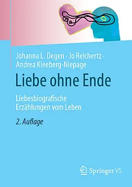 E-Book (pdf) Liebe ohne Ende von Johanna L. Degen, Jo Reichertz, Andrea Kleeberg-Niepage