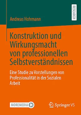 E-Book (pdf) Konstruktion und Wirkungsmacht von professionellen Selbstverständnissen von Andreas Hohmann
