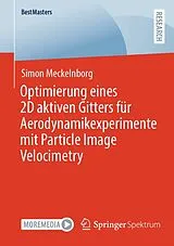 Kartonierter Einband Optimierung eines 2D aktiven Gitters für Aerodynamikexperimente mit Particle Image Velocimetry von Simon Meckelnborg