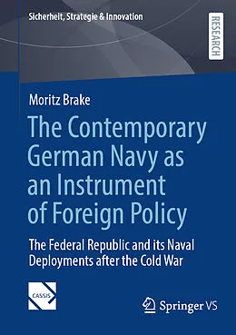 E-Book (pdf) The Contemporary German Navy as an Instrument of Foreign Policy von Moritz Brake