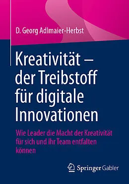 E-Book (pdf) Kreativität  der Treibstoff für digitale Innovationen von D. Georg Adlmaier-Herbst
