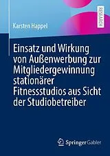 E-Book (pdf) Einsatz und Wirkung von Außenwerbung zur Mitgliedergewinnung stationärer Fitnessstudios aus Sicht der Studiobetreiber von Karsten Happel