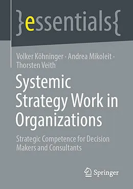 E-Book (pdf) Systemic Strategy Work in Organizations von Volker Köhninger, Andrea Mikoleit, Thorsten Veith