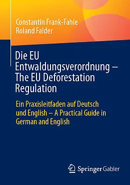E-Book (pdf) Die EU Entwaldungsverordnung  The EU Deforestation Regulation von Constantin Frank-Fahle, Roland Falder