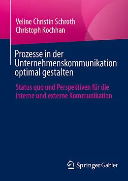 E-Book (pdf) Prozesse in der Unternehmenskommunikation optimal gestalten von Veline Christin Schroth, Christoph Kochhan