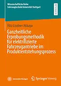 E-Book (pdf) Ganzheitliche Erprobungsmethodik für elektrifizierte Fahrzeugantriebe im Produktentstehungsprozess von Filiz Lindner Akkaya