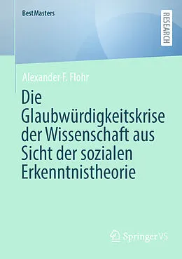 E-Book (pdf) Die Glaubwürdigkeitskrise der Wissenschaft aus Sicht der sozialen Erkenntnistheorie von Alexander F. Flohr