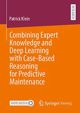 E-Book (pdf) Combining Expert Knowledge and Deep Learning with Case-Based Reasoning for Predictive Maintenance von Patrick Klein
