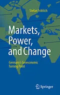 E-Book (pdf) Markets, Power, and Change von Stefan Fröhlich
