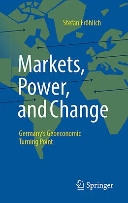E-Book (pdf) Markets, Power, and Change von Stefan Fröhlich