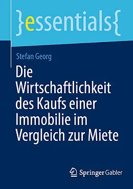 E-Book (pdf) Die Wirtschaftlichkeit des Kaufs einer Immobilie im Vergleich zur Miete von Stefan Georg