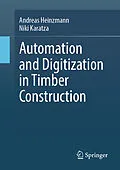 E-Book (pdf) Automation and Digitization in Timber Construction von Andreas Heinzmann, Niki Karatza