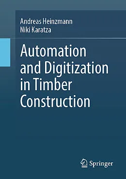 E-Book (pdf) Automation and Digitization in Timber Construction von Andreas Heinzmann, Niki Karatza
