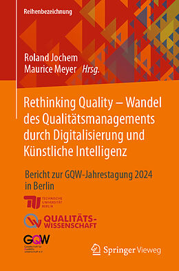 Kartonierter Einband Rethinking Quality - Wandel des Qualitätsmanagements durch Digitalisierung und Künstliche Intelligenz von 