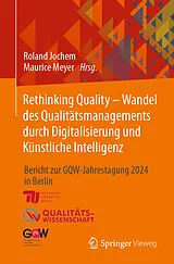 E-Book (pdf) Rethinking Quality - Wandel des Qualitätsmanagements durch Digitalisierung und Künstliche Intelligenz von 