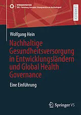 Kartonierter Einband Nachhaltige Gesundheitsversorgung in Entwicklungsländern und Global Health Governance von Wolfgang Hein