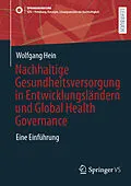 E-Book (pdf) Nachhaltige Gesundheitsversorgung in Entwicklungsländern und Global Health Governance von Wolfgang Hein