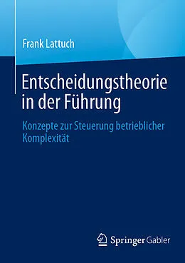 E-Book (pdf) Entscheidungstheorie in der Führung von Frank Lattuch