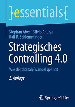 E-Book (pdf) Strategisches Controlling 4.0 von Stephan Abée, Silvio Andrae, Ralf B. Schlemminger