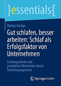 E-Book (pdf) Gut schlafen, besser arbeiten: Schlaf als Erfolgsfaktor von Unternehmen von Markus Kamps