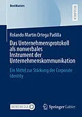 E-Book (pdf) Das Unternehmensprotokoll als nonverbales Instrument der Unternehmenskommunikation von Rolando Martin Ortega Padilla