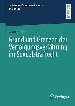 E-Book (pdf) Grund und Grenzen der Verfolgungsverjährung im Sexualstrafrecht von Marc Bauer