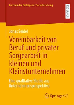 E-Book (pdf) Vereinbarkeit von Beruf und privater Sorgearbeit in kleinen und Kleinstunternehmen von Jonas Seidel