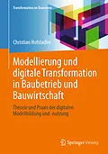 E-Book (pdf) Modellierung und digitale Transformation in Baubetrieb und Bauwirtschaft von Christian Hofstadler