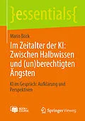 E-Book (pdf) Im Zeitalter der KI: Zwischen Halbwissen und (un)berechtigten Ängsten von Mario Bock
