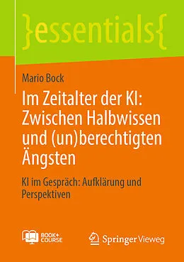 E-Book (pdf) Im Zeitalter der KI: Zwischen Halbwissen und (un)berechtigten Ängsten von Mario Bock