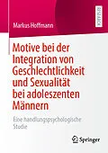 E-Book (pdf) Motive bei der Integration von Geschlechtlichkeit und Sexualität bei adoleszenten Männern von Markus Hoffmann