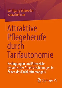 E-Book (pdf) Attraktive Pflegeberufe durch Tarifautonomie von Wolfgang Schroeder, Saara Inkinen