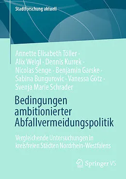 E-Book (pdf) Bedingungen ambitionierter Abfallvermeidungspolitik von Annette Elisabeth Töller, Alix Weigel, Dennis Kurrek