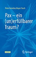 E-Book (pdf) Pax  ein (un)erfüllbarer Traum? von Peter Cornelius Mayer-Tasch