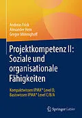 E-Book (pdf) Projektkompetenz II: Soziale und organisationale Fähigkeiten von Andreas Frick, Alexander Hein, Gregor Mönnighoff