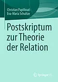 E-Book (pdf) Postskriptum zur Theorie der Relation von Christian Papilloud, Eva-Maria Schultze