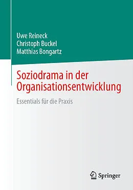 E-Book (pdf) Soziodrama in der Organisationsentwicklung von Uwe Reineck, Christoph Buckel, Matthias Bongartz