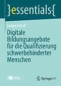 E-Book (pdf) Digitale Bildungsangebote für die Qualifizierung schwerbehinderter Menschen von Ludger Kolhoff
