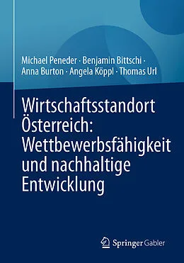 E-Book (pdf) Wirtschaftsstandort Österreich: Wettbewerbsfähigkeit und nachhaltige Entwicklung von Michael Peneder, Benjamin Bittschi, Anna Burton