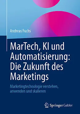 E-Book (pdf) MarTech, KI und Automatisierung: Die Zukunft des Marketings von Andreas Fuchs