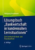 E-Book (pdf) Lösungsbuch Bankwirtschaft in kundennahen Lernsituationen" von Wolfgang Grundmann