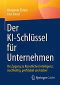 E-Book (pdf) Der KI-Schlüssel für Unternehmen von Benjamin Eidam, Dan Bauer