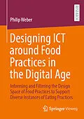 E-Book (pdf) Designing ICT around Food Practices in the Digital Age von Philip Weber
