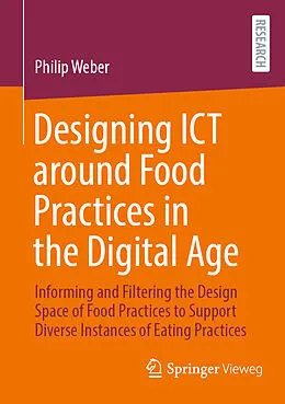 E-Book (pdf) Designing ICT around Food Practices in the Digital Age von Philip Weber
