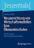 E-Book (pdf) Neuausrichtung von Wirtschaftsmodellen bzw. Ökonomieschulen von Johannes Wolf