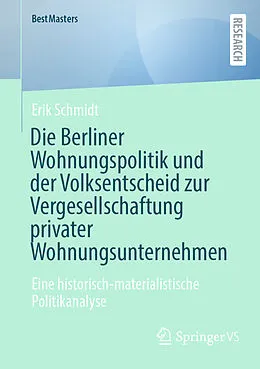E-Book (pdf) Die Berliner Wohnungspolitik und der Volksentscheid zur Vergesellschaftung privater Wohnungsunternehmen von Erik Schmidt
