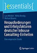 E-Book (pdf) Herausforderungen und Erfolgsfaktoren deutscher Inhouse Consulting-Einheiten von Lars Winkler, Mirko Bendig, Michael Broens