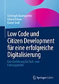 E-Book (pdf) Low Code und Citizen Development für eine erfolgreiche Digitalisierung von Christoph Baumgarten, Edona Elshan, Rainer Endl